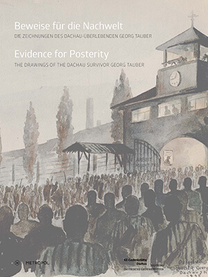 Cover des Ausstellungskatalogs „Beweise für die Nachwelt”/”Evidence for Posterity”, das ein Gemälde mit dem Jourhaus des KZ Dachau zeigt, vor dem sich Häftlinge sammeln.