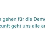 Petrolfarbenener Schriftzug auf weißem Hintergurnd: Wählen gehehn für Demokratie: Die Zukunft geht uns alle an!